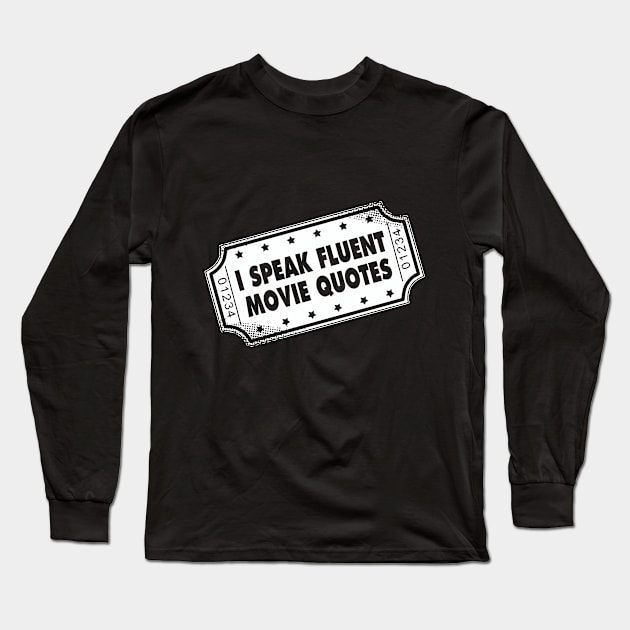 I Speak Fluent Movie Quotes Long Sleeve T-Shirt by silvianuri021